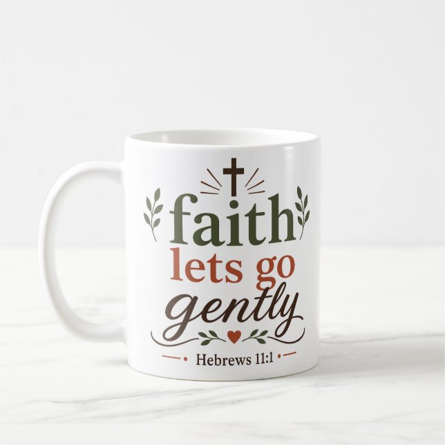 Faith Lets Go Gently Inspirational Scripture Quote Coffee Mug (Left)