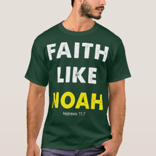 Faith Like Noah Hebrews 117 Gift Women Men T-Shirt