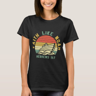 Faith Like Noah Hebrews T-Shirt