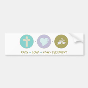Faith Love Heavy Equipment Bumper Sticker