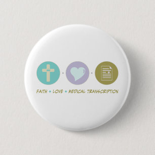 Faith Love Medical Transcription 6 Cm Round Badge