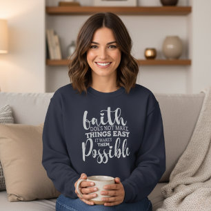 Faith Makes Things Possible Christian Sweatshirt