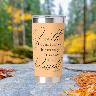 Faith makes things possible insulated tumbler