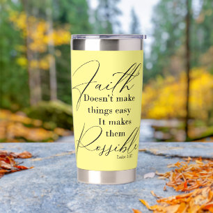 Faith makes things possible insulated tumbler