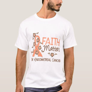 Faith Matters 3 Endometrial Cancer T-Shirt