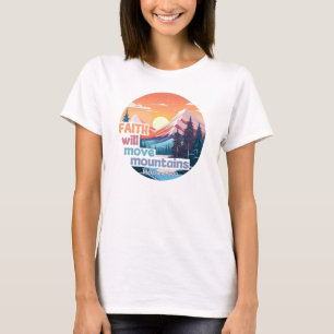Faith Move Mountains Christian Design T-Shirt