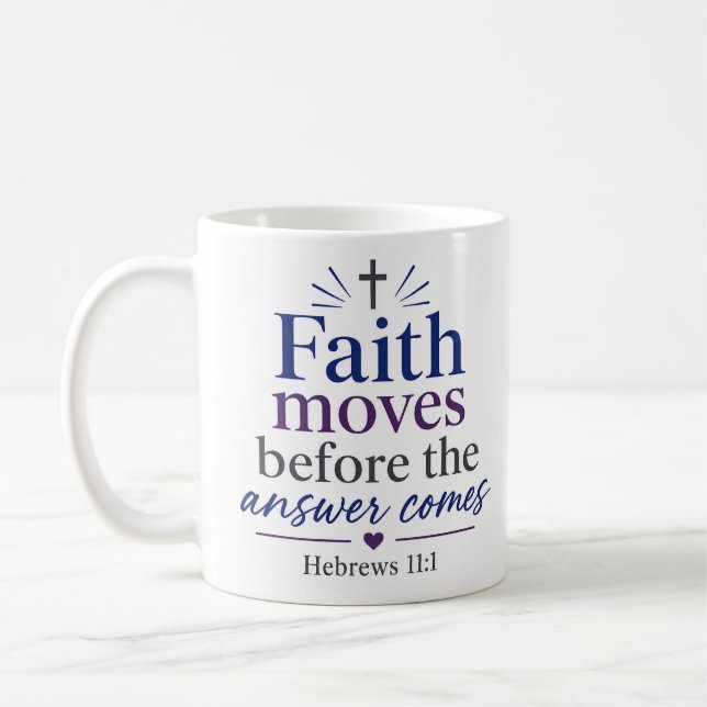 Faith Moves Before Answer Comes Scripture Promise Coffee Mug (Left)