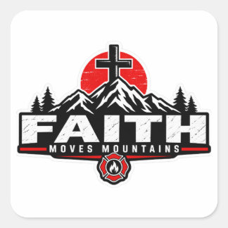 Faith moves mountains firefighter motivational square sticker