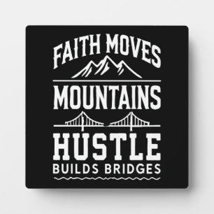 Faith Moves Mountains, Hustle Builds Bridges Plaque