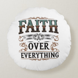 Faith Over Everything – Relentless Soul Tee Round Cushion