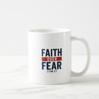 Faith Over Fear – 2 Timothy 1:7 Coffee Mug