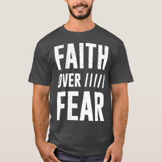 Faith Over Fear 3 T-Shirt