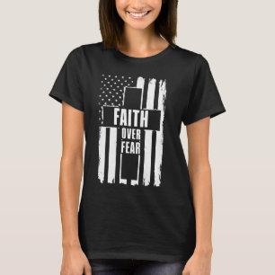 Faith Over Fear America Pride US Flag Cross God Je T-Shirt