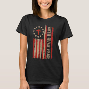 Faith Over Fear America Pride Us Flag Jesus Christ T-Shirt