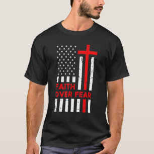 Faith Over Fear American Flag Christian Religious  T-Shirt
