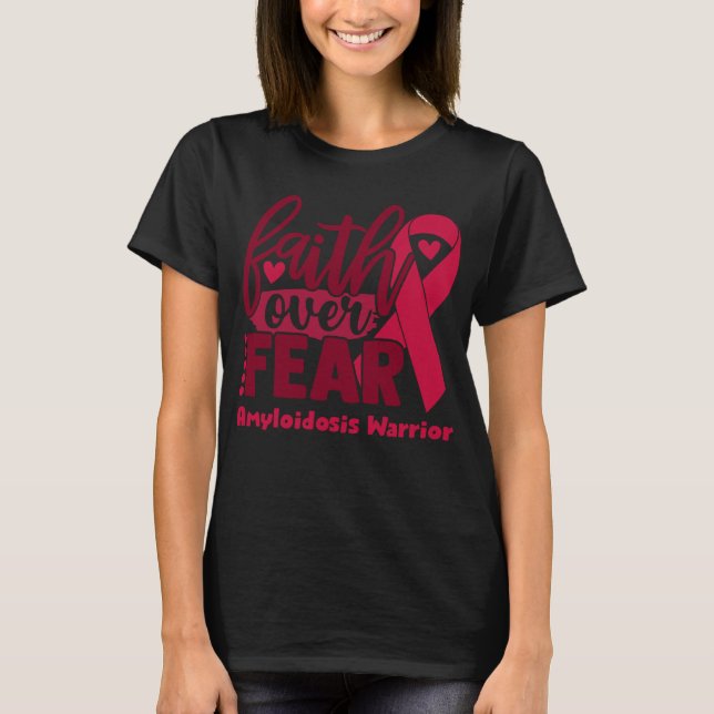 Faith Over Fear Amyloidosis Awareness T-Shirt (Front)