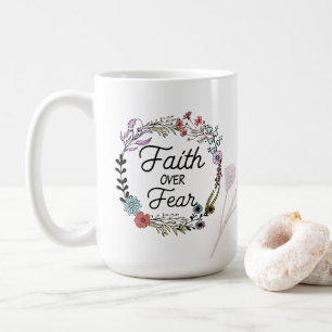 Faith Over Fear Beautiful Floral Coffee Mug