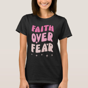 Faith Over Fear Believe Jesus Inspirational Christ T-Shirt