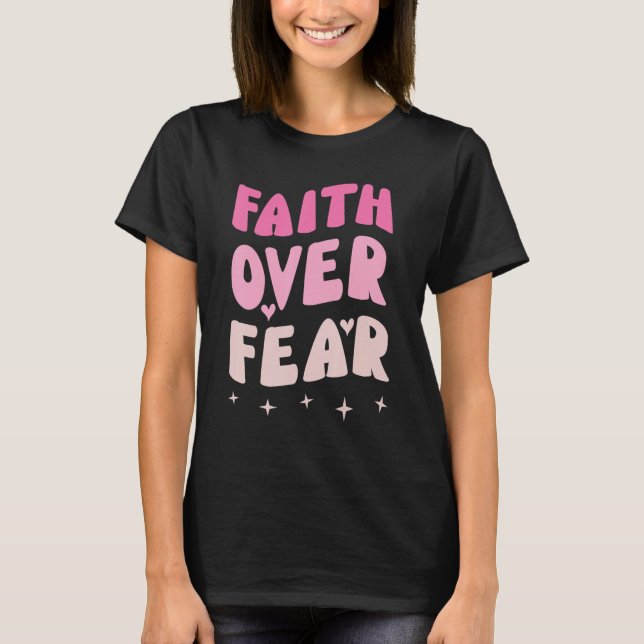 Faith Over Fear Believe Jesus Inspirational Christ T-Shirt (Front)