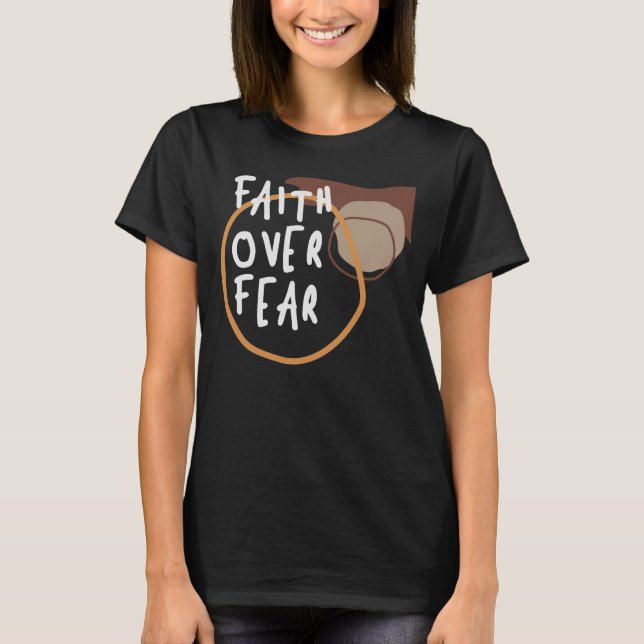 Faith Over Fear - Bold Christian Quote T-Shirt (Front)