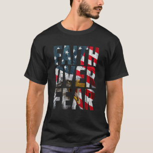 Faith Over Fear Christian American Flag Patriotic T-Shirt