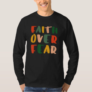 Faith over Fear Christian Believer T-Shirt