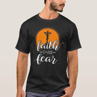 Faith Over Fear  Christian Bible Verse Religious T-Shirt