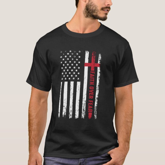 Faith Over Fear Christian Cross American Flag T-Shirt (Front)