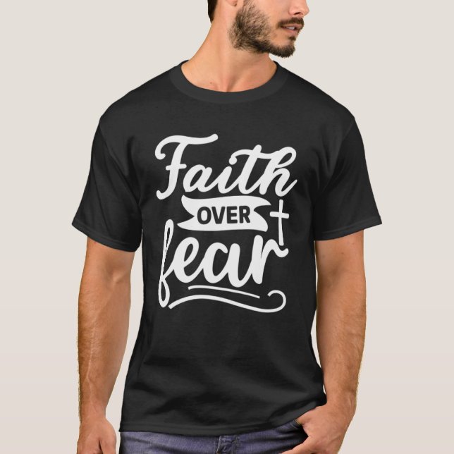 Faith Over Fear  Christian Cross  Religious  God   T-Shirt (Front)