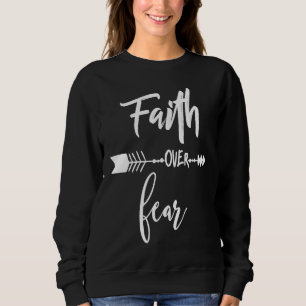 Faith Over Fear Christian Inspirational Motivation Sweatshirt