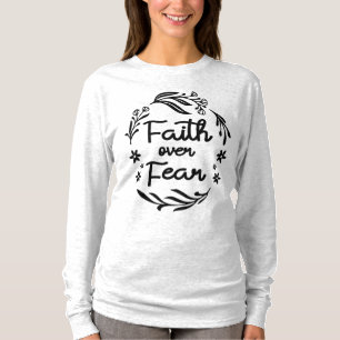 Faith Over Fear Christian Quote T-Shirt