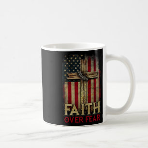 Faith Over Fear Christians Cross Usa American Flag Coffee Mug