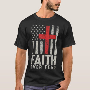 Faith Over Fear Cool American USA Flag Christian C T-Shirt