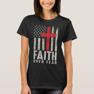 Faith Over Fear Cool American USA Flag Christian C T-Shirt