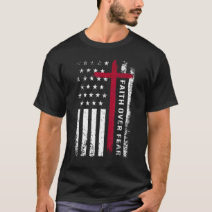 Faith Over Fear Cool Christian Cross American Usa T-Shirt