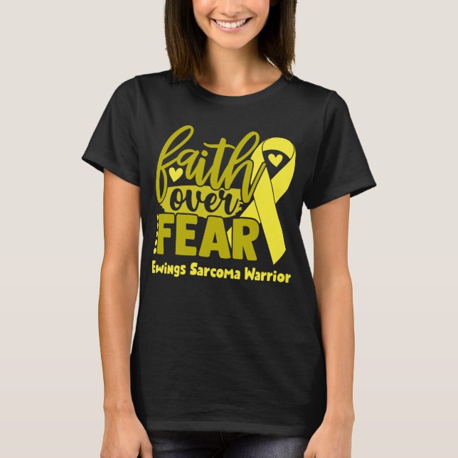 Faith Over Fear Ewings Sarcoma Awareness T-Shirt (Front)