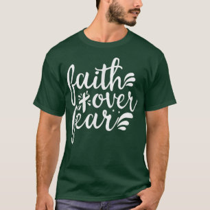 Faith Over Fear Faith Christian Prayer Church Reli T-Shirt