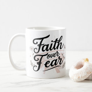 Faith Over Fear Floral Motivational Mug