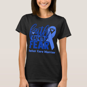 Faith Over Fear Foster Care Awareness T-Shirt