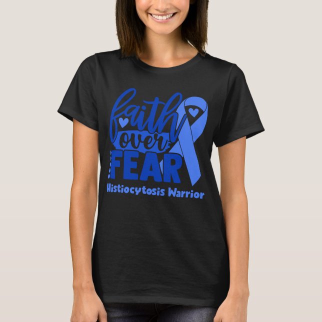 Faith Over Fear Histiocytosis Awareness T-Shirt (Front)