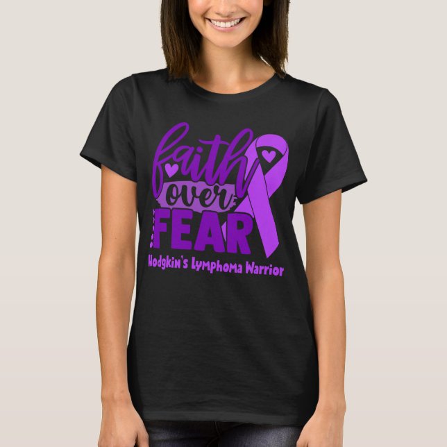 Faith Over Fear Hodgkin's Lymphoma Awareness T-Shirt (Front)
