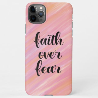 Faith over fear iPhone 11Pro max case