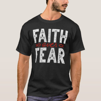 Faith Over Fear Jesus Christ Savior God Christian  T-Shirt