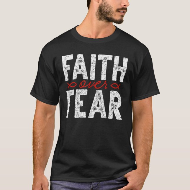 Faith Over Fear Jesus Christ Savior God Christian  T-Shirt (Front)