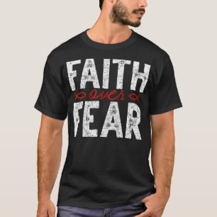 Faith Over Fear Jesus Christ Saviour God Christian T-Shirt