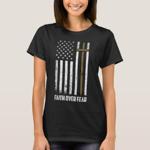 Faith Over Fear Jesus Christian Cross God Faith Us T-Shirt