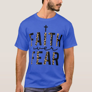 Faith Over Fear Leopard Letters Christian Faith Cr T-Shirt
