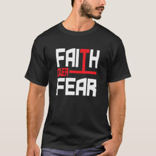 Faith Over Fear Love Jesus Christian Bible Verse T-Shirt