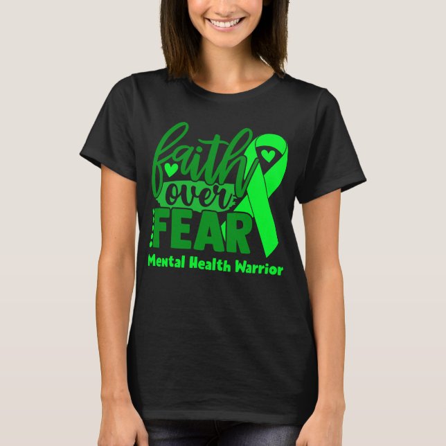 Faith Over Fear Mental Health Awareness T-Shirt (Front)