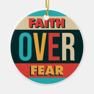 Faith Over Fear motivational quote Ceramic Ornament